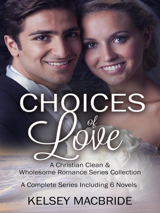 Title details for Choices of Love 3 Series Including 6 Novels by Kelsey MacBride - Available